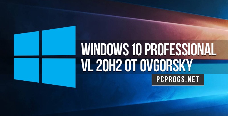 Windows 10 Professional VL 20H2 01.2021 (x64/x86) от OVGorskiy