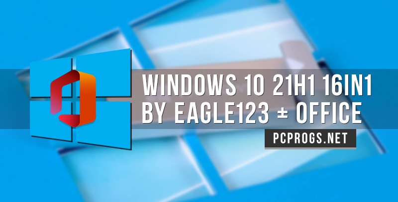 Windows 10 21H1 x64 16in1 + Office 2019 by Eagle123 (05.2021)